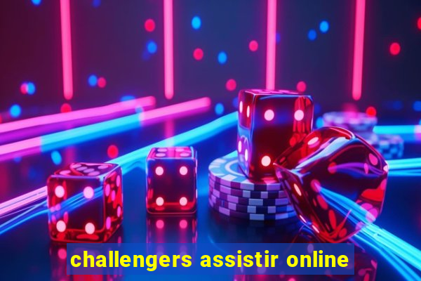 challengers assistir online